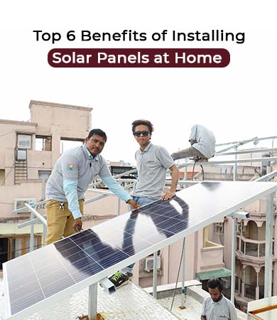 TOP 6 BENEFITS OF INSTALLING SOLAR PANEL AT HOME
